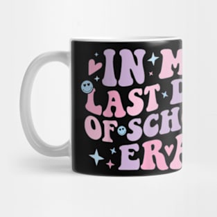 In My Last Day School Era Happy Last Day Of School Teacher T-Shirt Mug